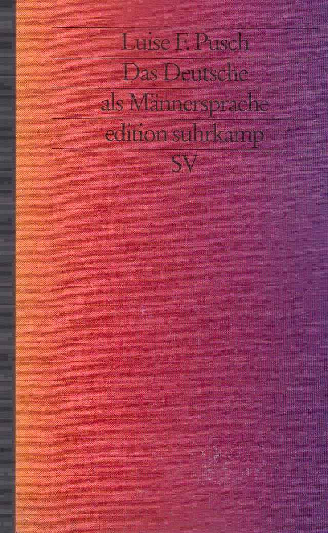 Das Deutsche als Männersprache: Aufsätze und Glossen zur feministischen Linguistik (edition suhrkamp) General education