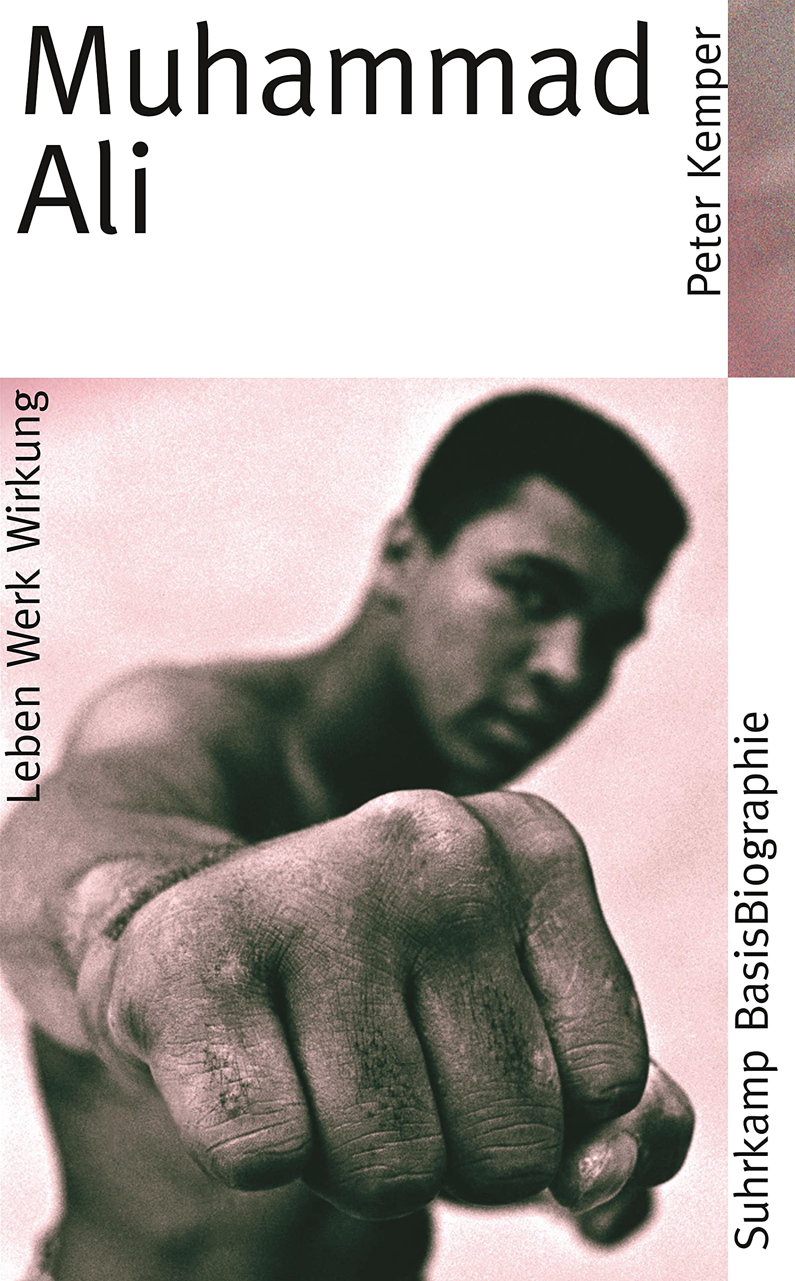 Muhammad Ali: Leben Werk Wirkung (Suhrkamp BasisBiographien) Sports