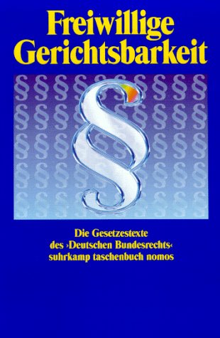 Suhrkamp Taschenbücher Nomos, Bd.30, Freiwillige Gerichtsbarkeit: Die Gesetzestexte des "Deutschen Bundesrechts" (Suhrkamp taschenbuch nomos: ARD-Ratgeber Recht) Law