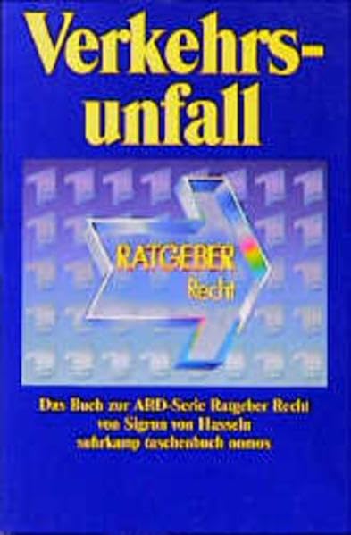 Verkehrsunfall: Das Buch zur Fernsehserie ARD-Ratgeber Recht (suhrkamp taschenbuch nomos) Legal advice