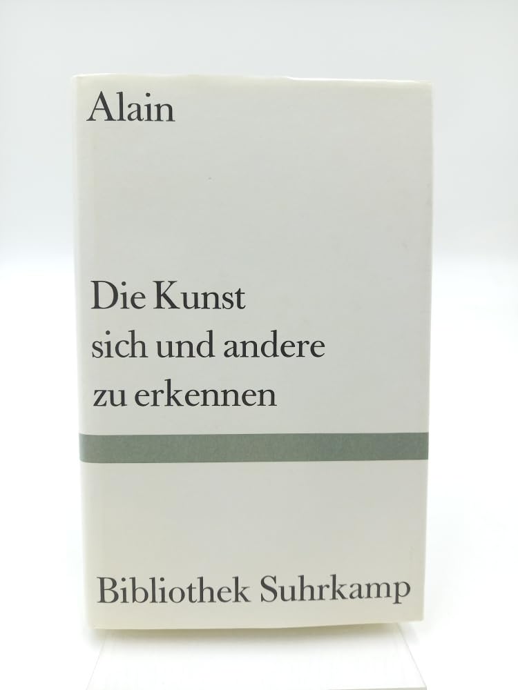 Die Kunst, sich und andere zu erkennen: Fünfundfünfzig Propos und ein Essay (Bibliothek Suhrkamp) Philosophy