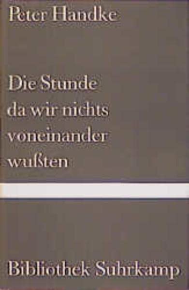 Die Stunde da wir nichts voneinander wussten: Ein Schauspiel (Bibliothek Suhrkamp) Contemporary literature