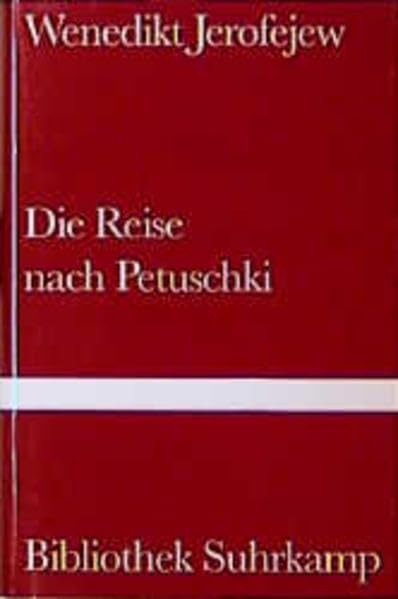 Die Reise nach Petuschki: Roman. Aus dem Russischen von Natascha Spitz (Bibliothek Suhrkamp) Contemporary literature Books
