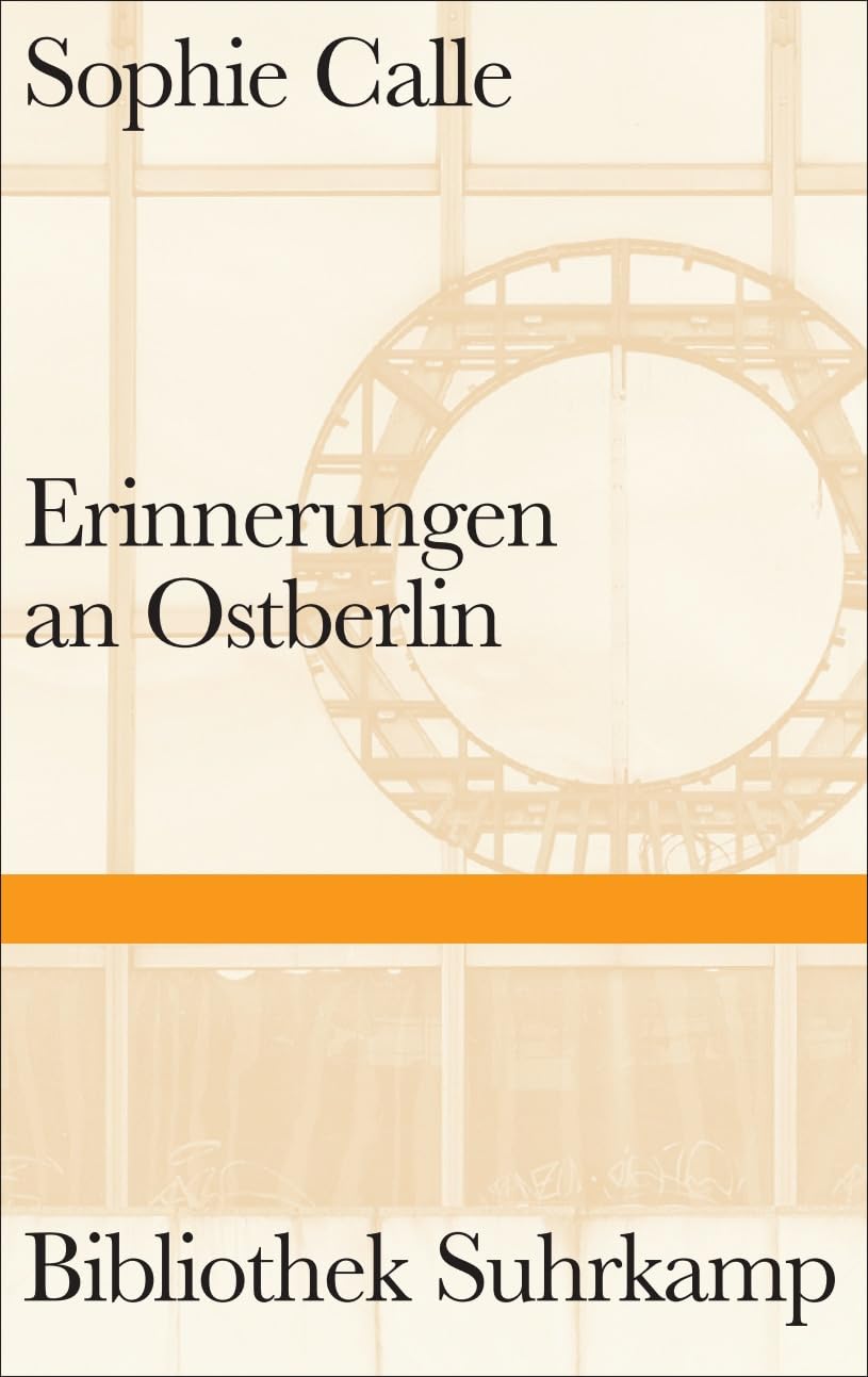 Erinnerungen an Ostberlin: Die international gefeierte Künstlerin dokumentiert entscheidende Episoden der wiedervereinigten Stadt (Bibliothek Suhrkamp) Contemporary literature Books