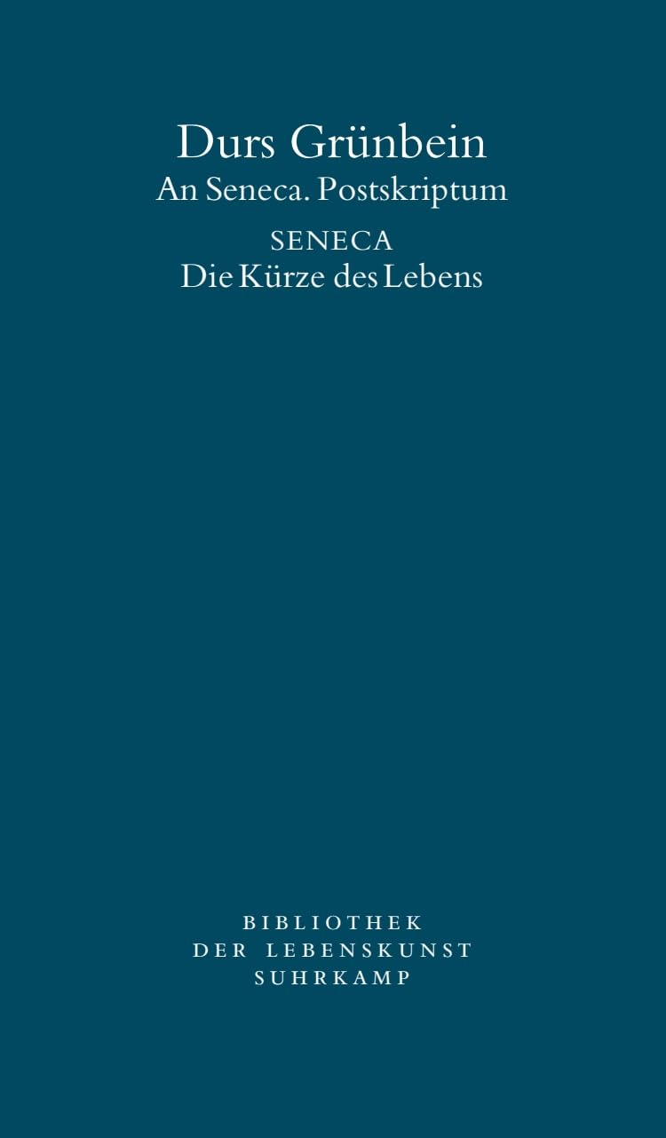 An Seneca. Postskriptum: Seneca. Die Kürze des Lebens (Bibliothek der Lebenskunst) Philosophy
