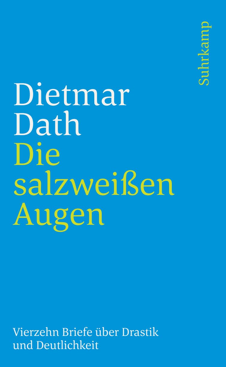 Die salzweißen Augen: Vierzehn Briefe über Drastik und Deutlichkeit Contemporary literature