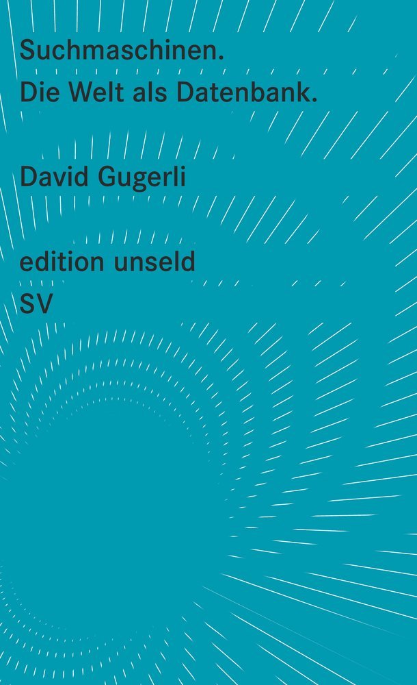 Suchmaschinen.: Die Welt als Datenbank (edition unseld) Computer Science