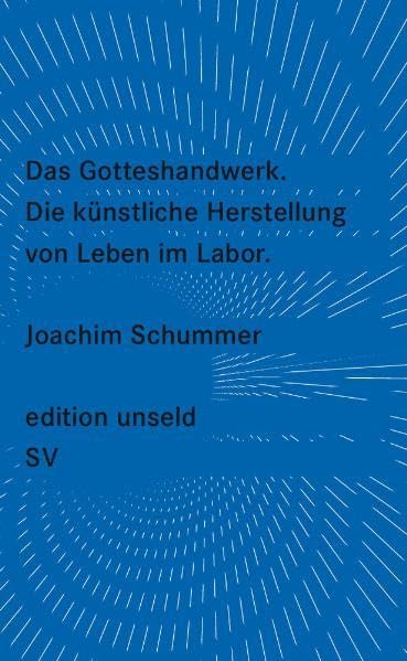 Das Gotteshandwerk: Die künstliche Herstellung von Leben im Labor (edition unseld) Philosophy