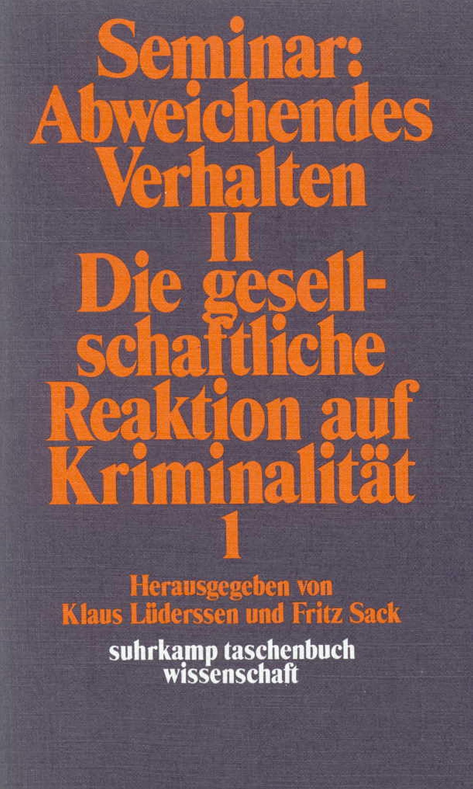 Seminar: Abweichendes Verhalten II: Die gesellschaftliche Reaktion auf Kriminalität. Band 1. Strafgesetzgebung und Strafrechtsdogmatik (suhrkamp taschenbuch wissenschaft) Law