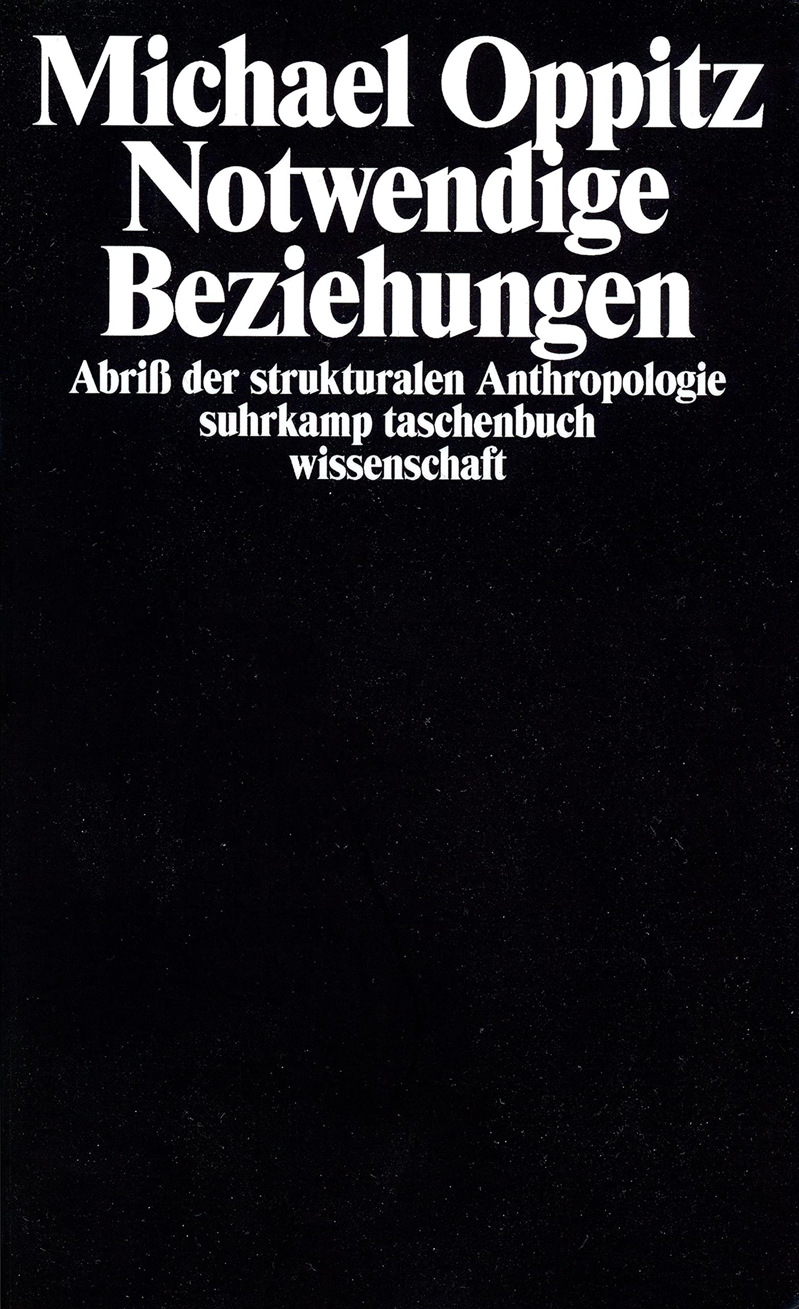 Notwendige Beziehungen – Abriß der strukturalen Anthropologie Philosophy