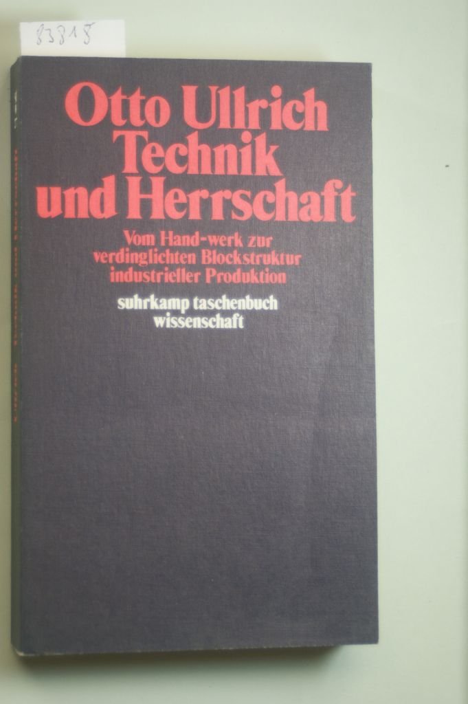 Technik und Herrschaft: Vom Hand-Werk zur verdinglichten Blockstruktur industrieller Produktion (Suhrkamp Taschenbücher Wissenschaft) Politics & History