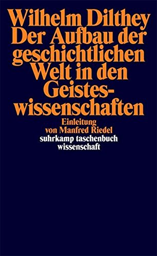 Der Aufbau der geschichtlichen Welt in den Geisteswissenschaften: Einl. v. Manfred Riedel (suhrkamp taschenbuch wissenschaft) Philosophy