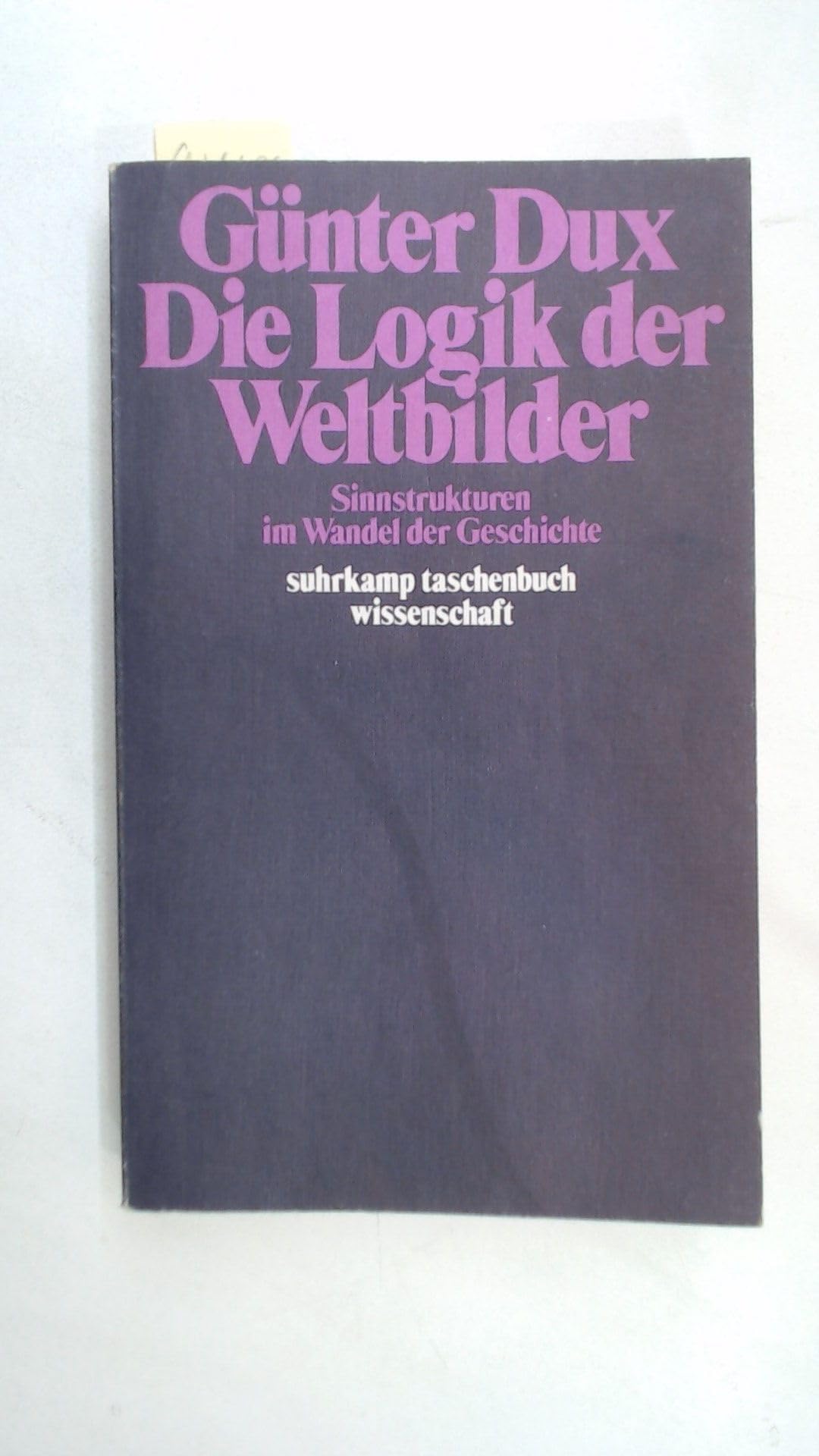 Die Logik der Weltbilder: Sinnstrukturen im Wandel der Geschichte (suhrkamp taschenbuch wissenschaft) Philosophy