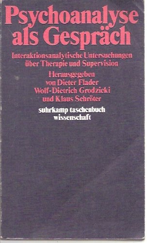 Psychoanalyse als Gespräch: Interaktionsanalytische Untersuchungen über Therapie und Supervision Herausgegeben von Dieter Flader, Wolf-Dietrich ... Schröter (suhrkamp taschenbuch wissenschaft) Medicine
