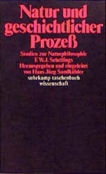 Natur und geschichtlicher Prozeß: Studien zur Naturphilosophie F. W. J. Schellings (suhrkamp taschenbuch wissenschaft) Philosophy