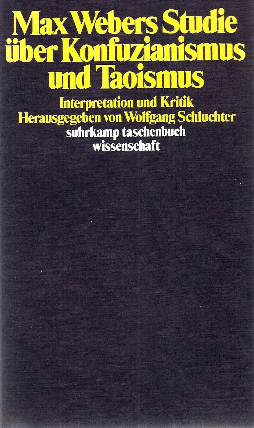 Max Webers Studie über Konfuzianismus und Taoismus: Interpretation und Kritik. Herausgegeben von Wolfgang Schluchter (suhrkamp taschenbuch wissenschaft) Professional & Reference Books