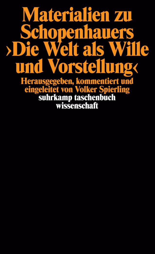 Materialien zu Schopenhauers >Die Welt als Wille und Vorstellung<: Herausgegeben, kommentiert und eingeleitet von Volker Spierling (suhrkamp taschenbuch wissenschaft) Philosophy