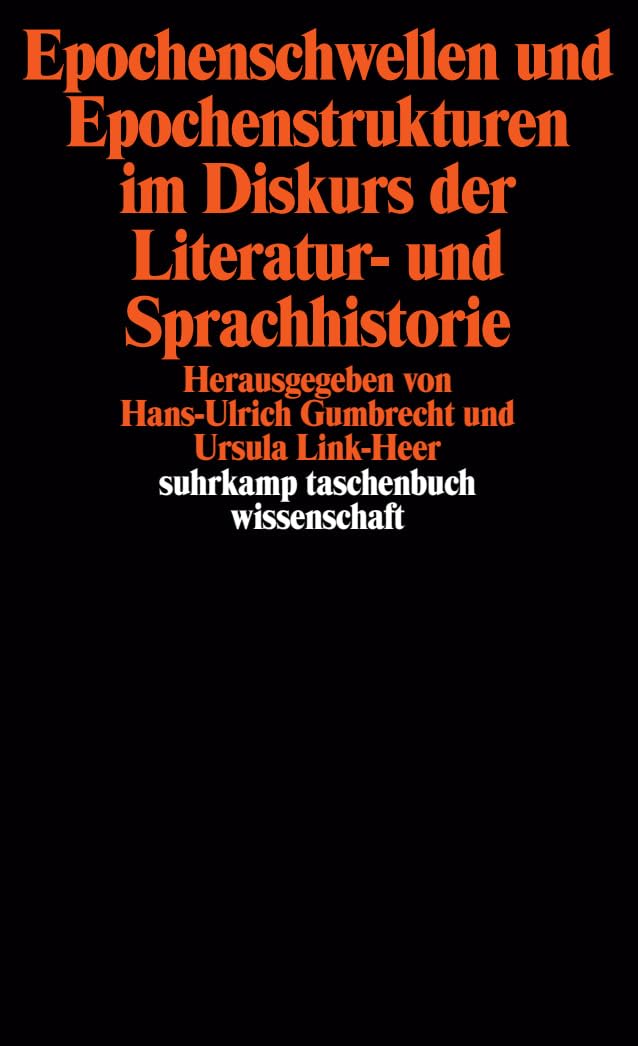 Epochenschwellen und Epochenstrukturen im Diskurs der Literatur- und Sprachhistorie (suhrkamp taschenbuch wissenschaft) Social Sciences