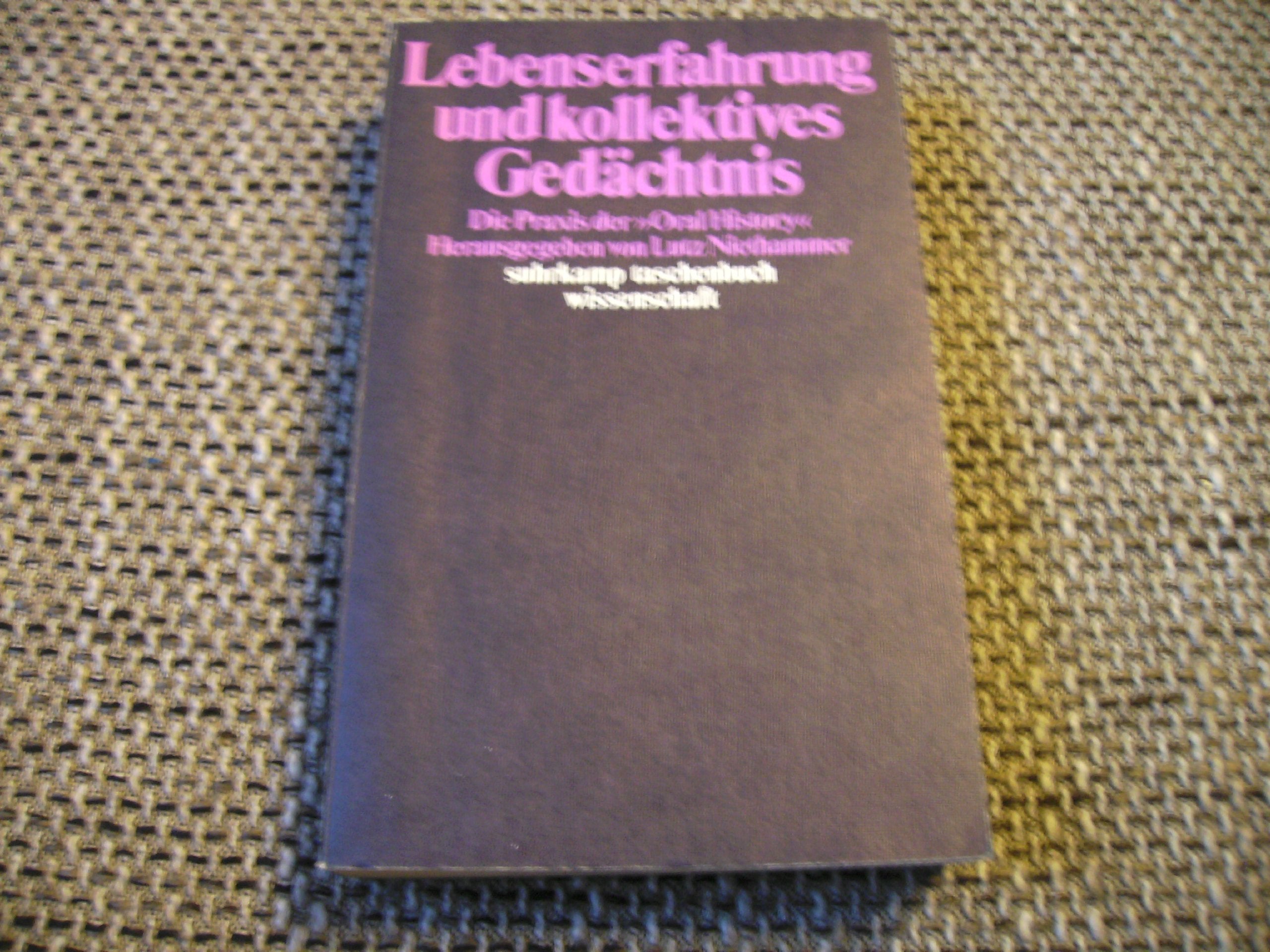 Lebenserfahrung und kollektives Gedächtnis: Die Praxis der 'Oral History' (Suhrkamp Taschenbücher Wissenschaft) Politics & History