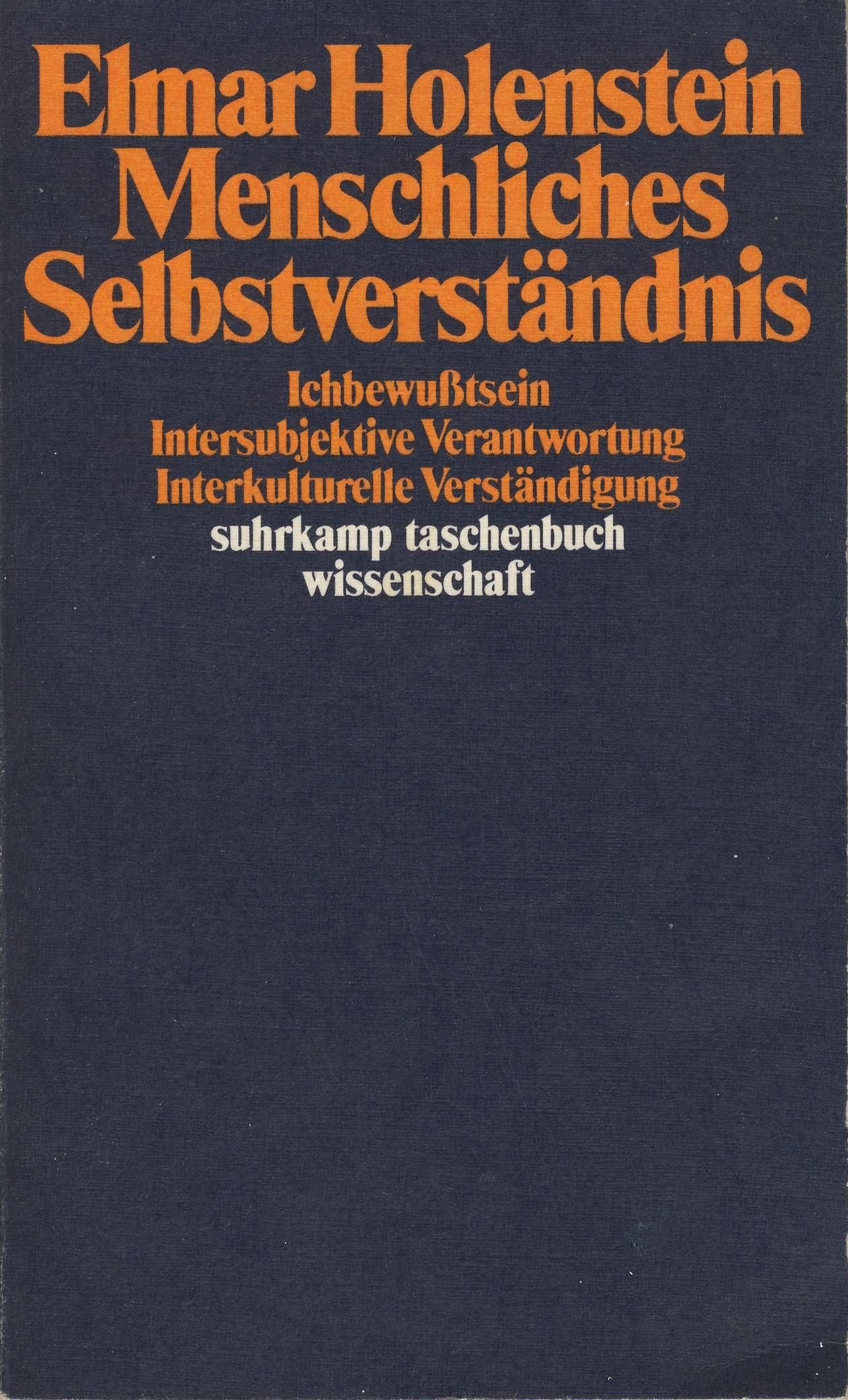 Menschliches Selbstverständnis: Ichbewußtsein - Intersubjektive Verantwortung - Interkulturelle Verständigung (suhrkamp taschenbuch wissenschaft) Philosophy