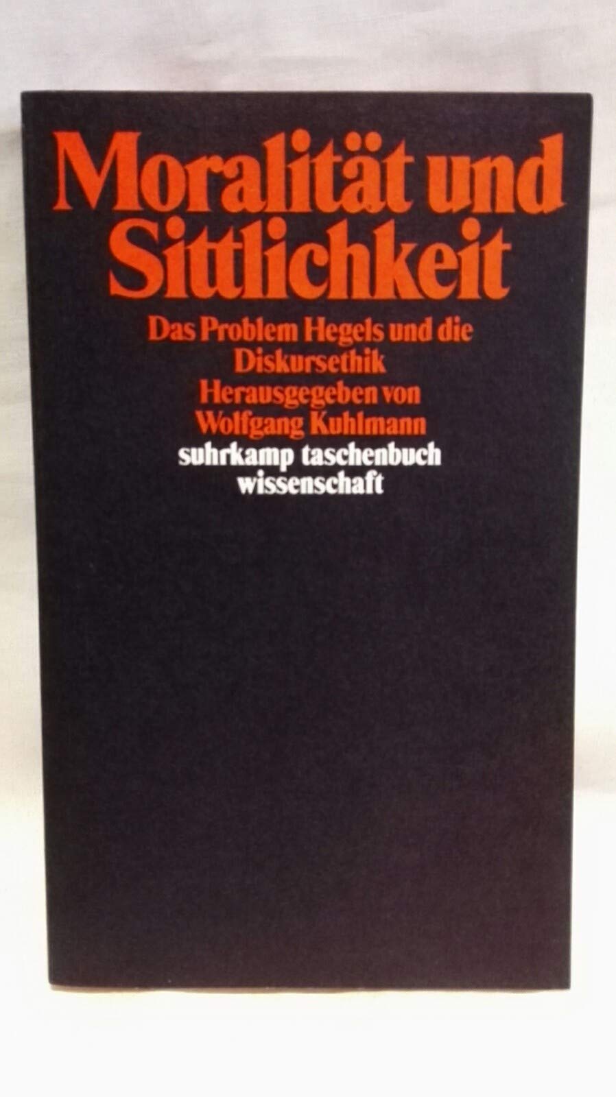 Moralität und Sittlichkeit: Das Problem Hegels und die Diskursethik (suhrkamp taschenbuch wissenschaft) Philosophy