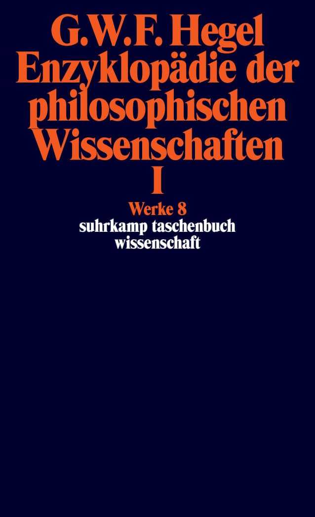 Enzyklopädie der philosophischen Wissenschaften I im Grundrisse 1830 Philosophy