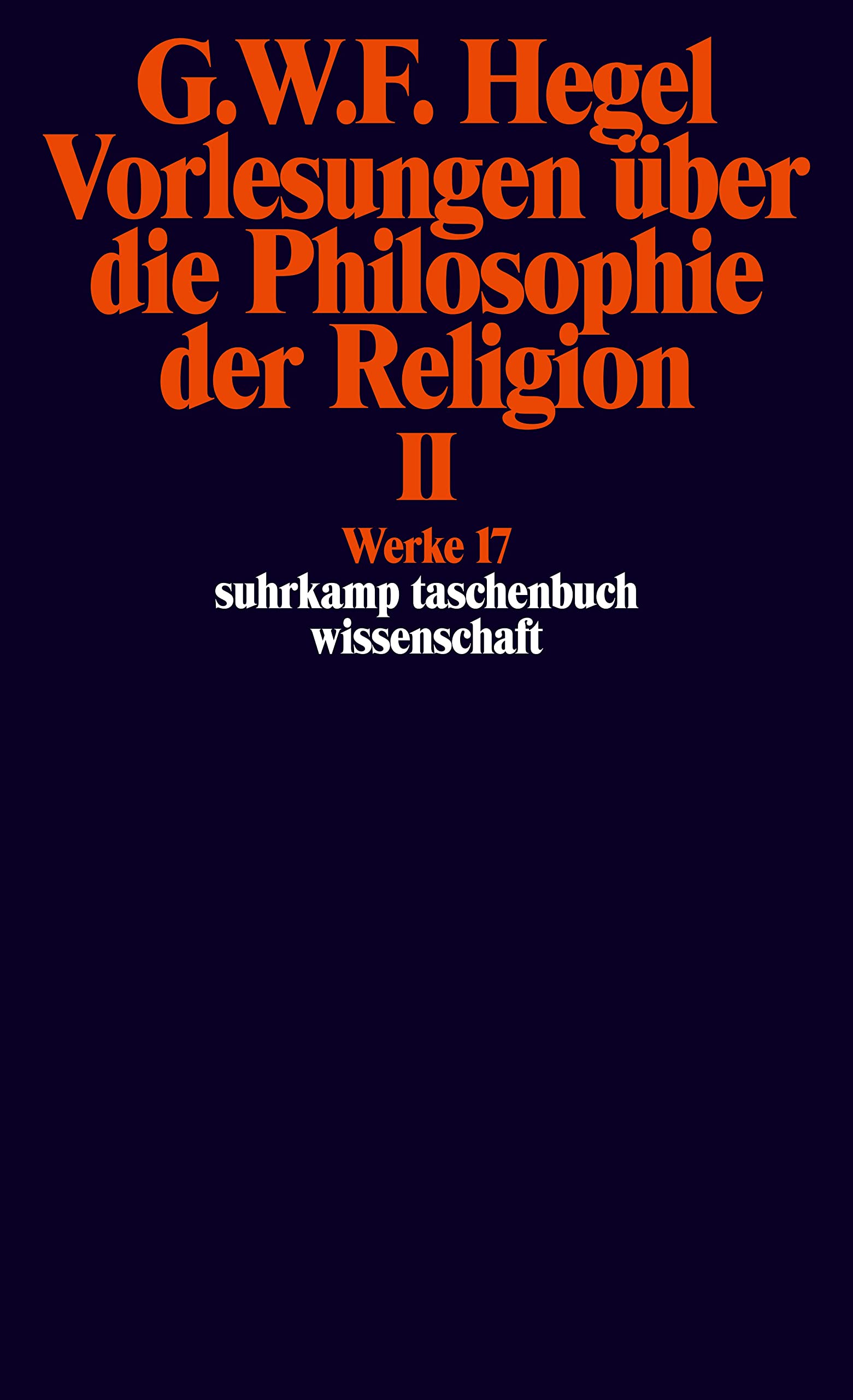 Vorlesungen über die Philosophie der Religion II. Vorlesungen über die Beweise vom Dasein Gottes Philosophy