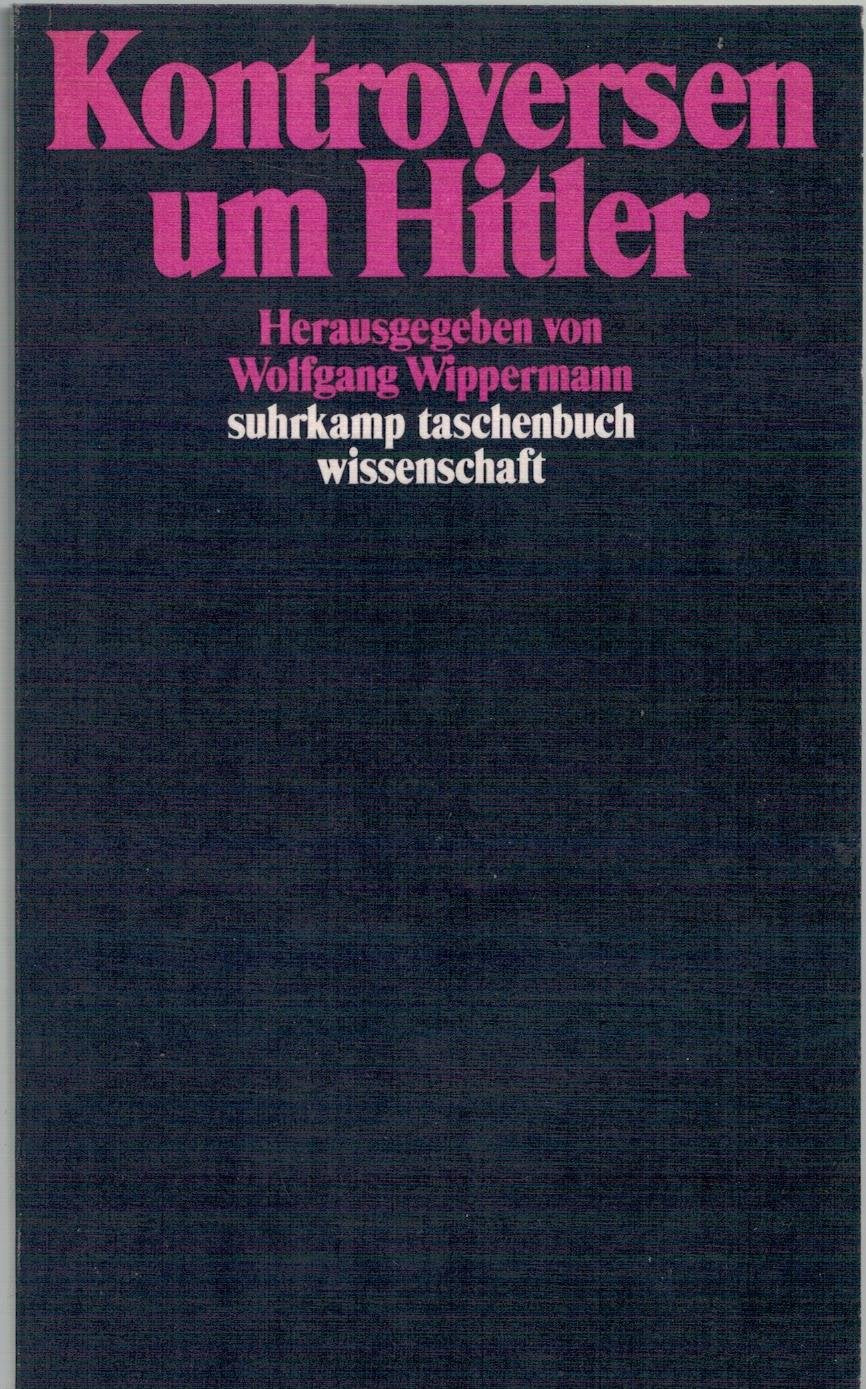 Kontroversen um Hitler: Herausgegeben von Wolfgang Wippermann (suhrkamp taschenbuch wissenschaft) Politics & History