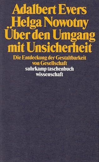 Über den Umgang mit Unsicherheit: Die Entdeckung der Gestaltbarkeit von Gesellschaft (suhrkamp taschenbuch wissenschaft) Politics & History
