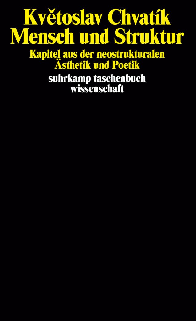 Mensch und Struktur: Kapital aus der neostrukturalen Ästhetik und Poetik. Übersetzt von Walter Annuß und Holger Siegel (suhrkamp taschenbuch wissenschaft) Philosophy