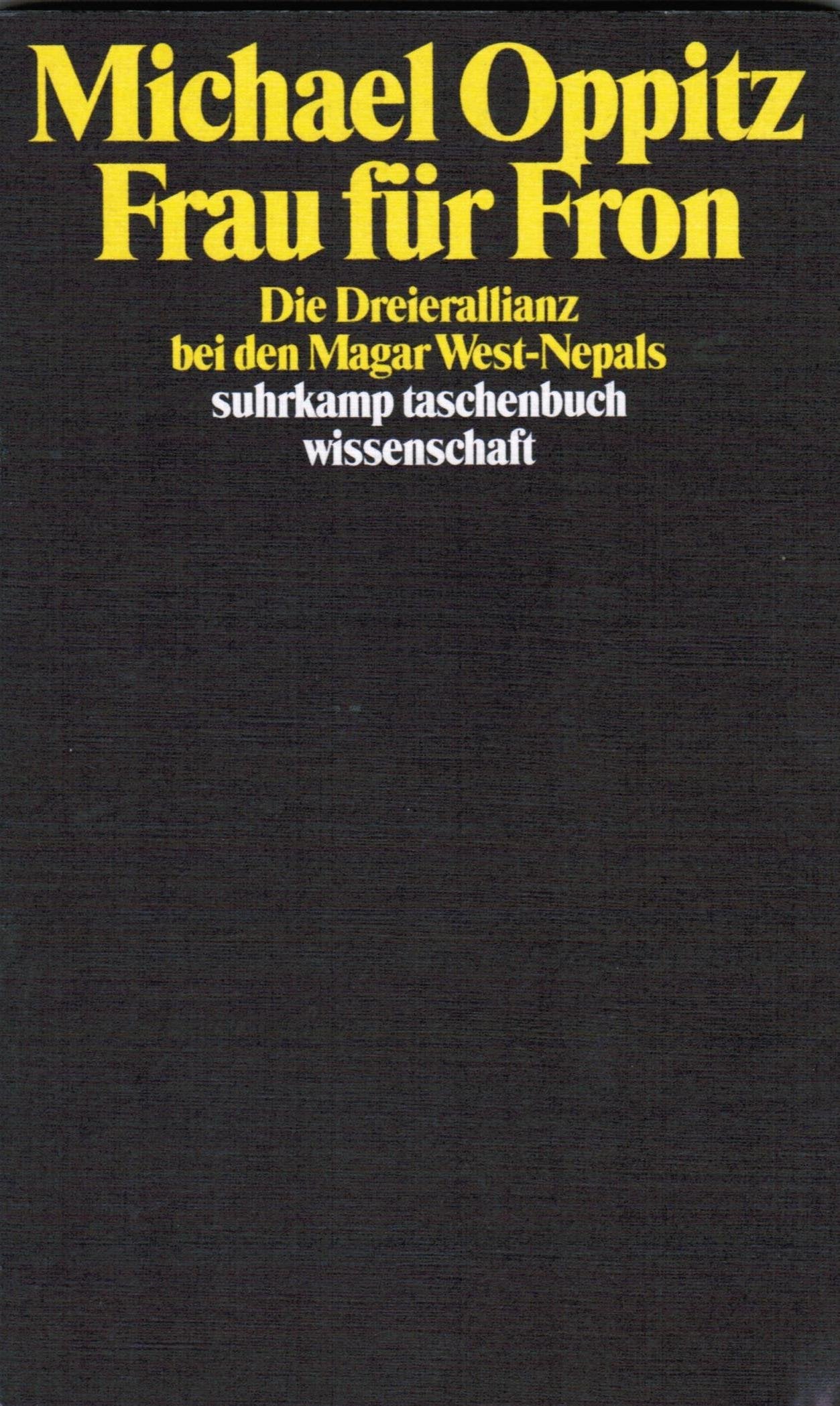 Suhrkamp Taschenbuch Wissenschaft Nr. 731: Frau für Fron: Die Dreierallianz bei den Magar West-Nepals General education