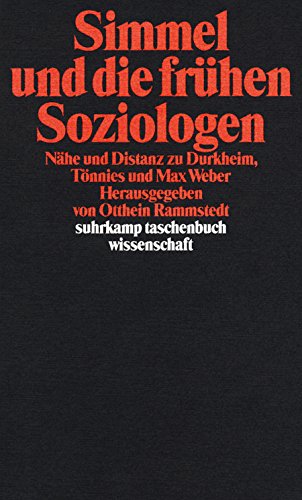 Simmel und die frühen Soziologen. Nähe und Distanz zu Durkheim, Tönnies und Max Weber: Nähe und Distanz zu Durkheim, Tönnies und Max Weber. ... Rammstedt (suhrkamp taschenbuch wissenschaft) Social Sciences