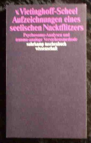Aufzeichnungen eines seelischen Nacktflitzers: Psychosoma-Analysen und trauma-analoge Verstehensmethode (suhrkamp taschenbuch wissenschaft) Psychology