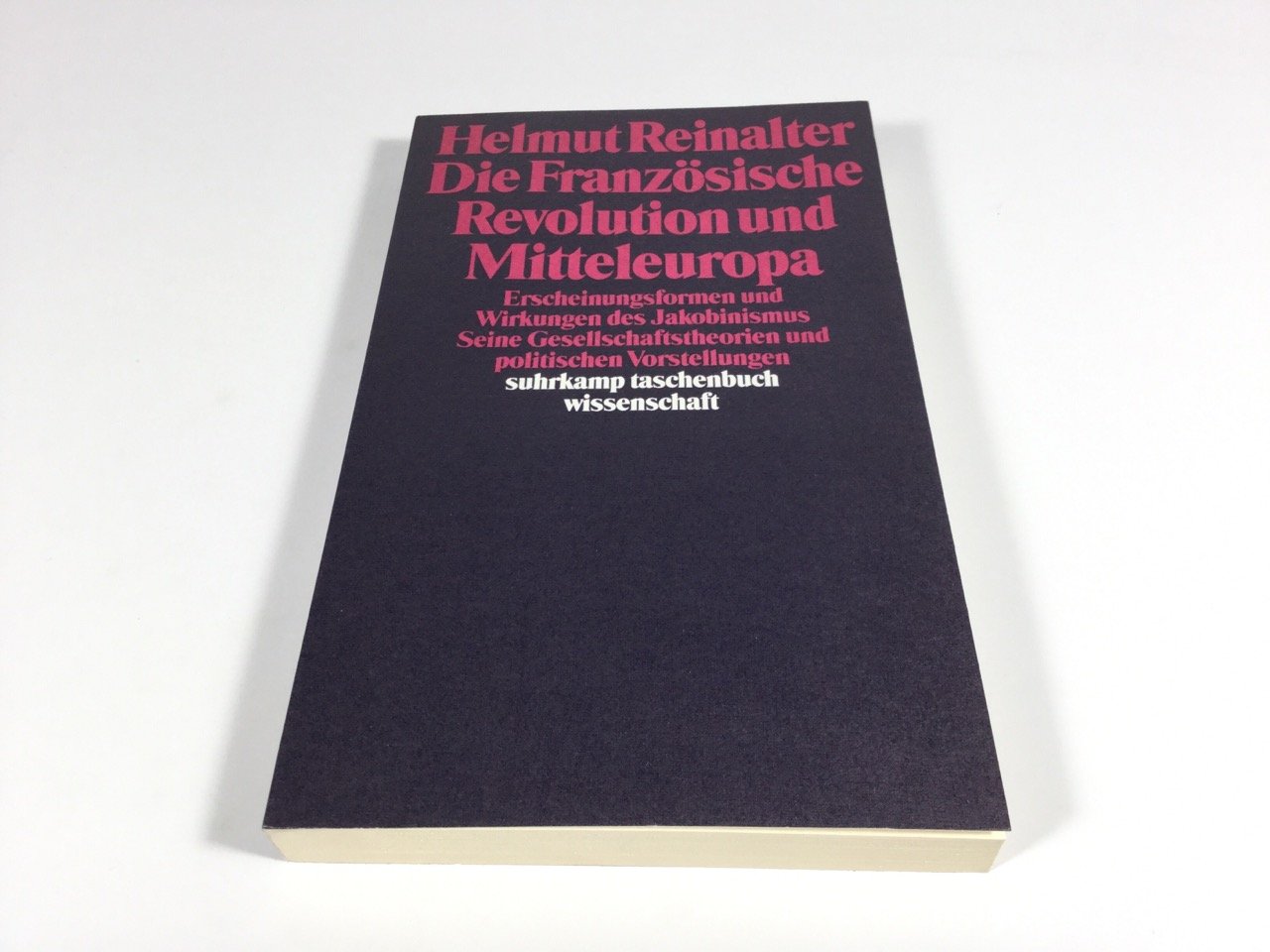 Die Französische Revolution und Mitteleuropa: Erscheinungsformen und Wirkungen des Jakobinismus - seine Gesellschaftstheorien und politischen Vorstellungen Books
