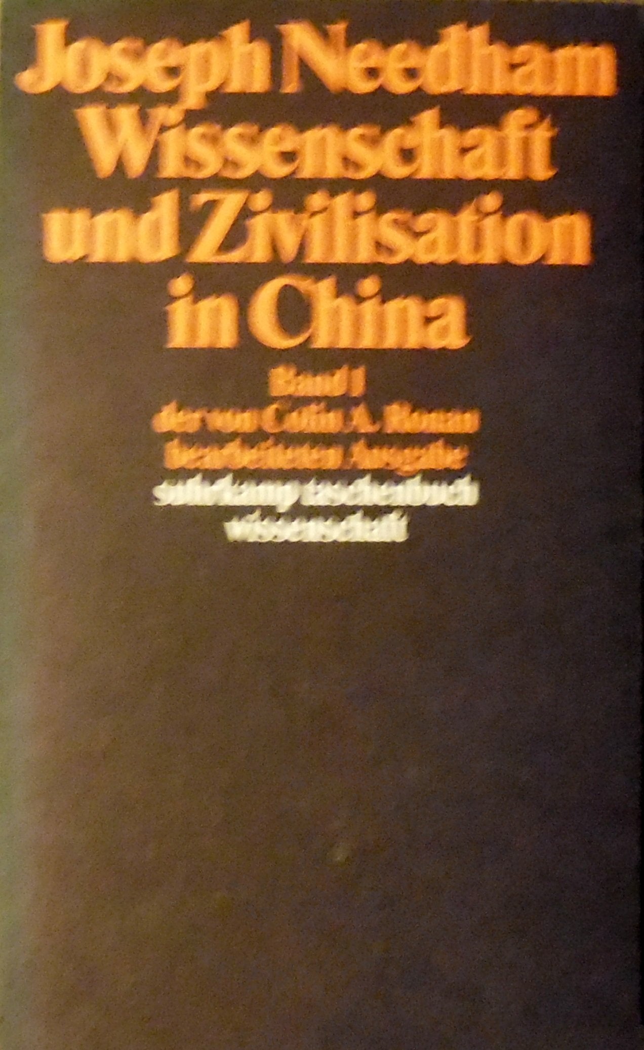 Wissenschaft und Zivilisation in China: Band 1 der von Colin A. Ronan bearbeiteten Ausgabe (Suhrkamp Taschenbücher Wissenschaft) Politics & History