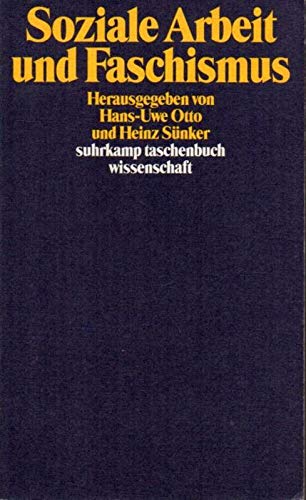Soziale Arbeit und Faschismus: Herausgegeben von Hans-Uwe Otto und Heinz Sünker (suhrkamp taschenbuch wissenschaft) Social Sciences
