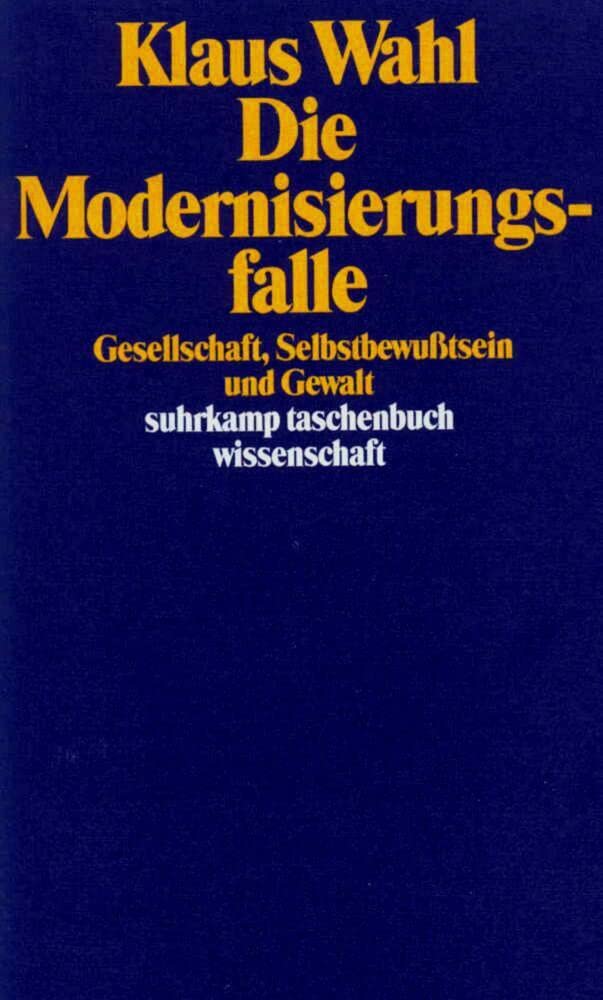 Die Modernisierungsfalle: Gesellschaft, Selbstbewußtsein und Gewalt (suhrkamp taschenbuch wissenschaft) Law