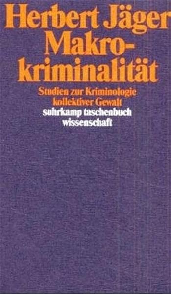 Makrokriminalität: Studien zur Kriminologie kollektiver Gewalt (suhrkamp taschenbuch wissenschaft) Law