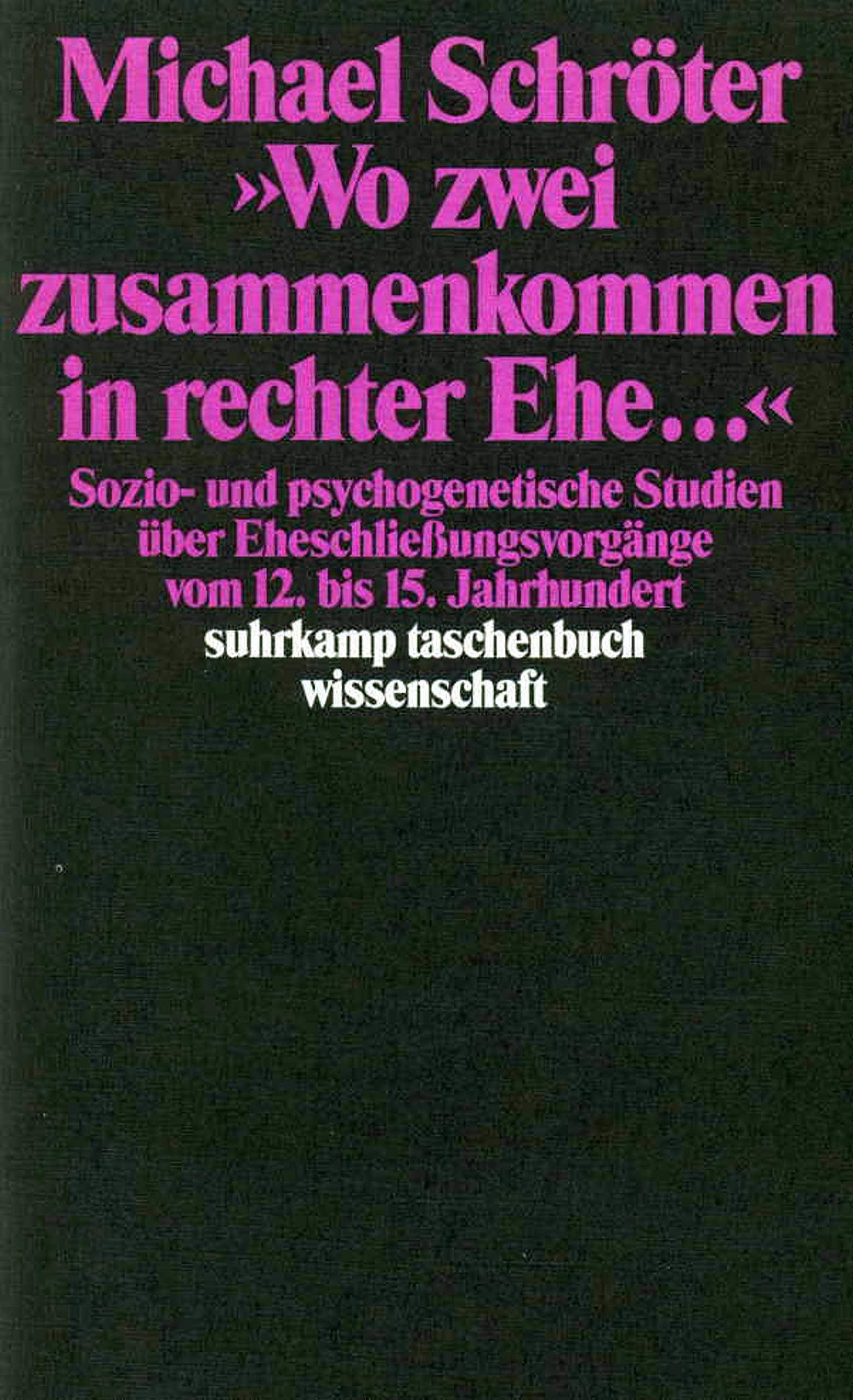 »Wo zwei zusammenkommen in rechter Ehe ...«: Sozio- und psychogenetische Studien über Eheschließungsvorgänge vom 12. bis 15. Jahrhundert (suhrkamp taschenbuch wissenschaft) Law