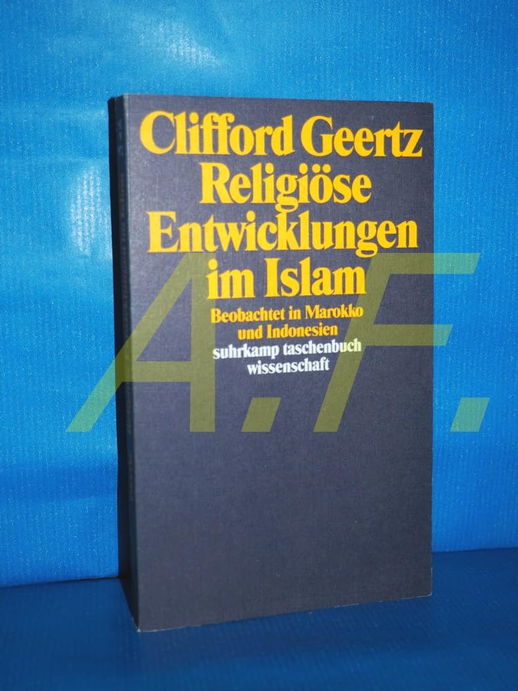Religiöse Entwicklungen im Islam: Beobachtet in Marokko und Indonesien (suhrkamp taschenbuch wissenschaft) Professional & Reference Books