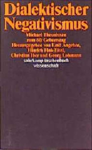 Dialektischer Negativismus: Michael Theunissen zum 60. Geburtstag (suhrkamp taschenbuch wissenschaft) Philosophy