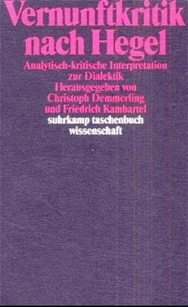Vernunftkritik nach Hegel: Analytisch-kritische Interpretationen zur Dialektik (suhrkamp taschenbuch wissenschaft) Philosophy