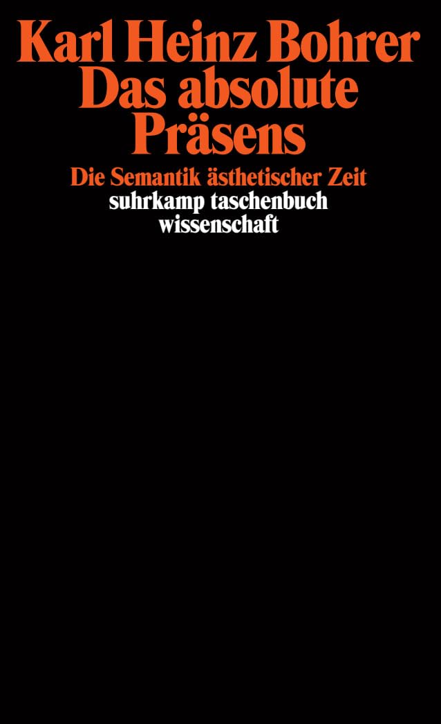 Das absolute Präsens: Die Semantik ästhetischer Zeit (suhrkamp taschenbuch wissenschaft) Philosophy