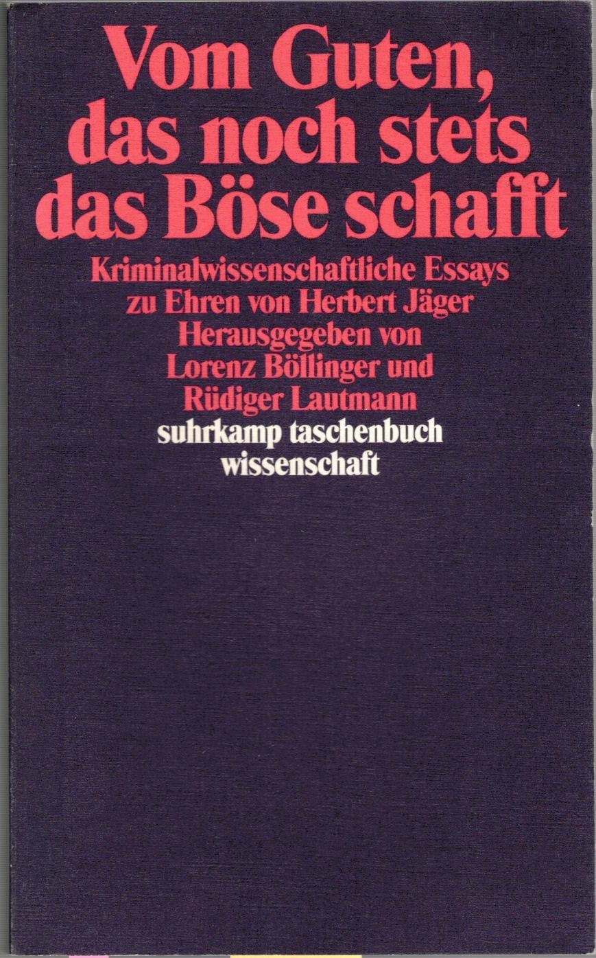Vom Guten, das noch stets das Böse schafft: Kriminalwissenschaftliche Essays zu Ehren von Herbert Jäger (suhrkamp taschenbuch wissenschaft) Law
