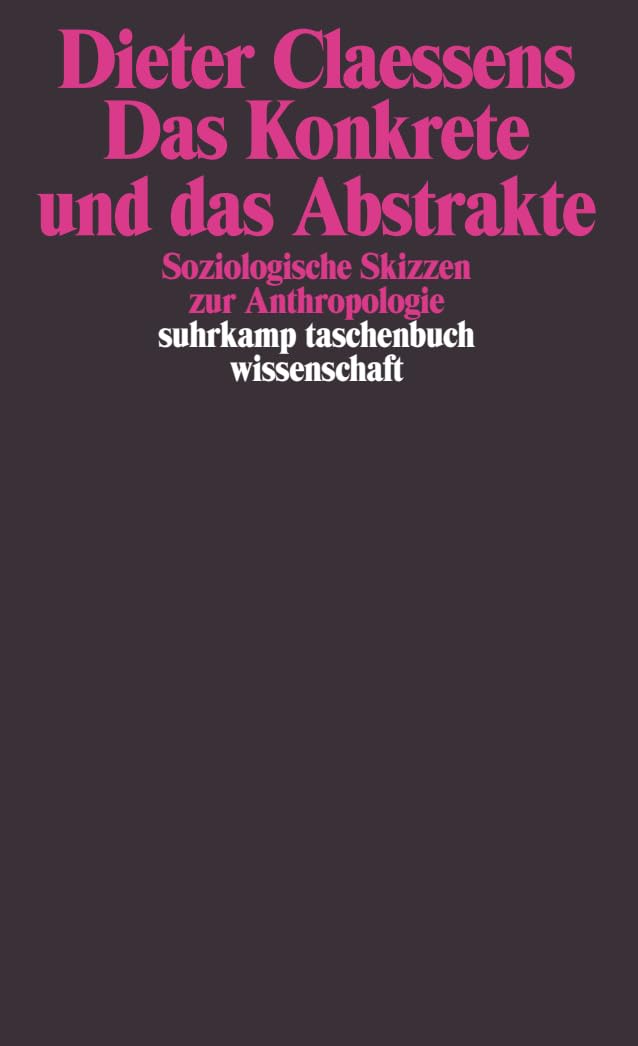 Das Konkrete und das Abstrakte: Soziologische Skizzen zur Anthropologie (suhrkamp taschenbuch wissenschaft) Law