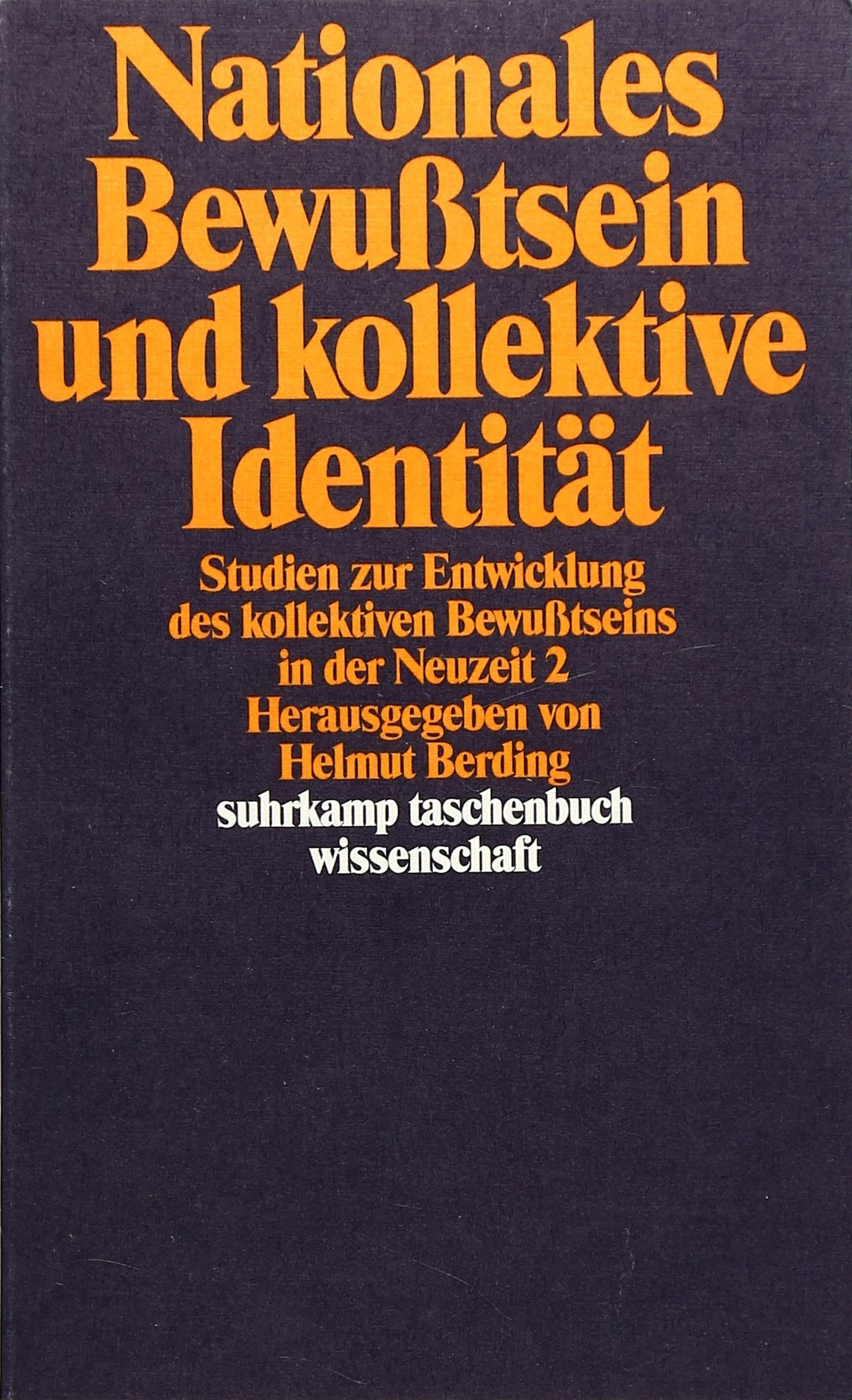 Nationales Bewußtsein und kollektive Identität: Studien zur Entwicklung des kollektiven Bewußtseins in der Neuzeit 2 (suhrkamp taschenbuch wissenschaft) Books
