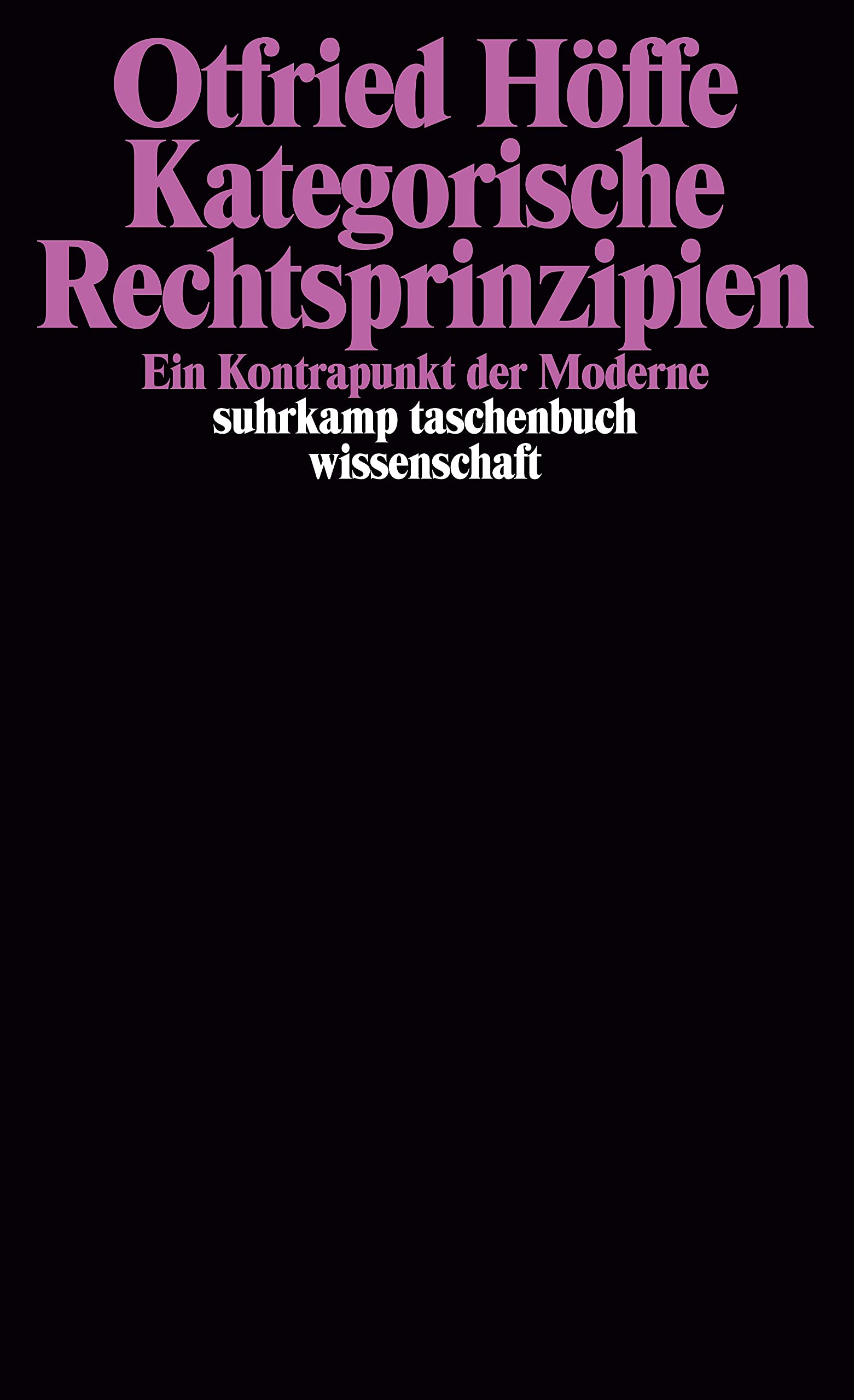 Kategorische Rechtsprinzipien: Ein Kontrapunkt der Moderne (suhrkamp taschenbuch wissenschaft) Law