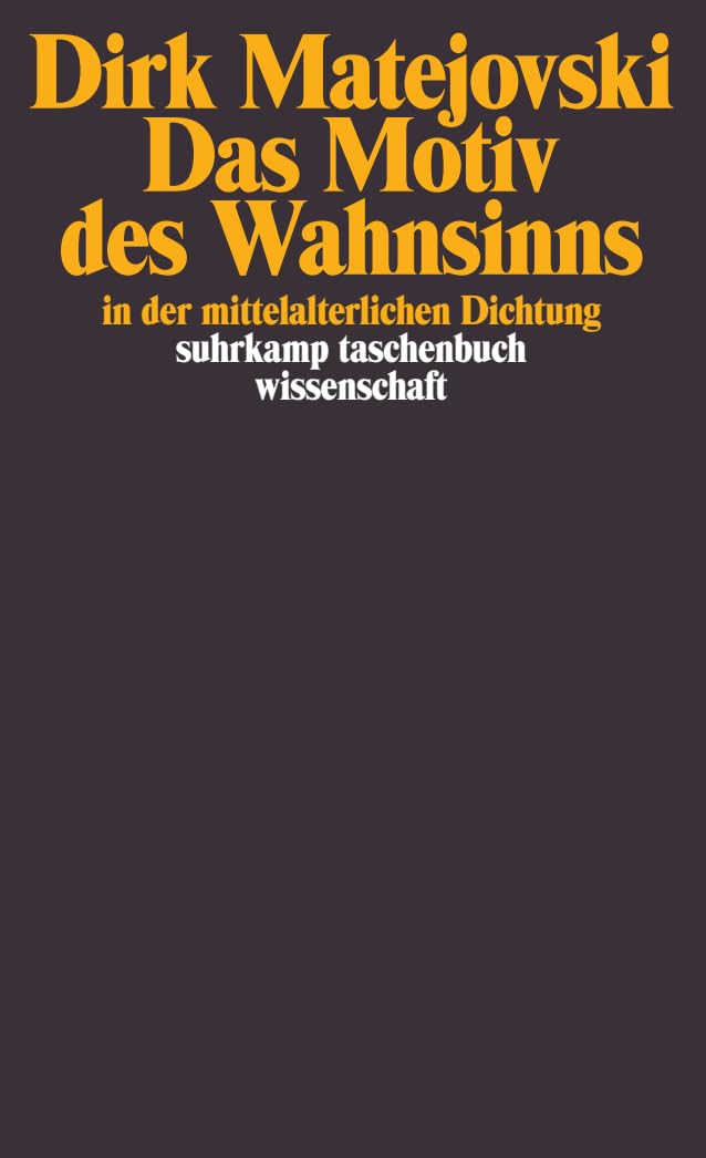 Das Motiv des Wahnsinns in der mittelalterlichen Dichtung (suhrkamp taschenbuch wissenschaft) Contemporary literature