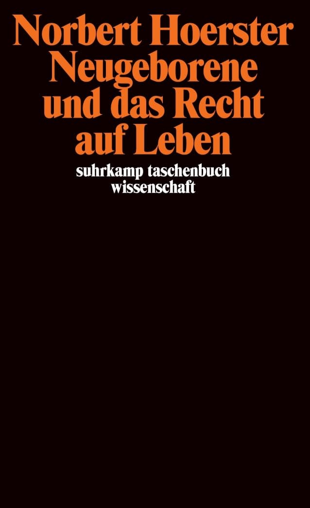 Neugeborene und das Recht auf Leben (suhrkamp taschenbuch wissenschaft) Medicine