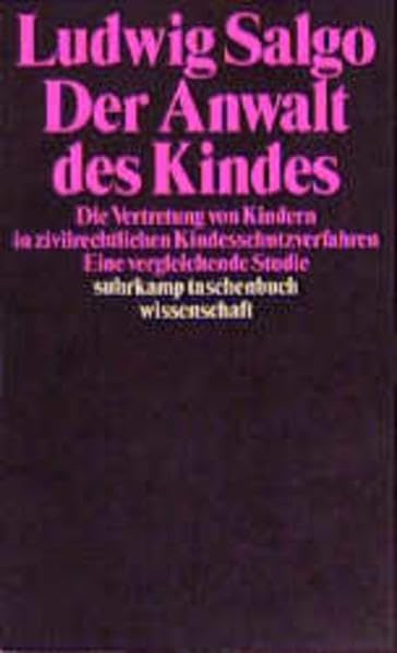 Der Anwalt des Kindes: Die Vertretung von Kindern in zivilrechtlichen Kinderschutzverfahren: Die Vertretung von Kindern in zivilrechtlichen ... Studie (Suhrkamp Taschenbücher Wissenschaft) Law